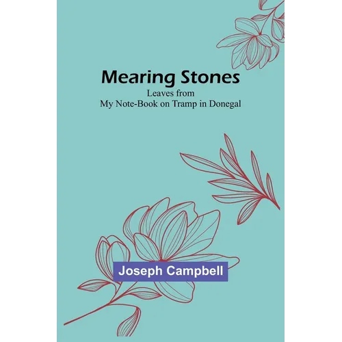 Mearing Stones: Leaves from My Note-Book on Tramp in Donegal - Paperback