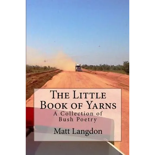 The Little Book of Yarns: A Collection of Bush Poetry - Paperback