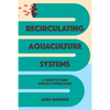 Recirculating Aquaculture Systems: A Guide to Farm Design and Operations - Paperback