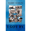 I Got by: The Best of Harry Marlin Volume 2 - Paperback