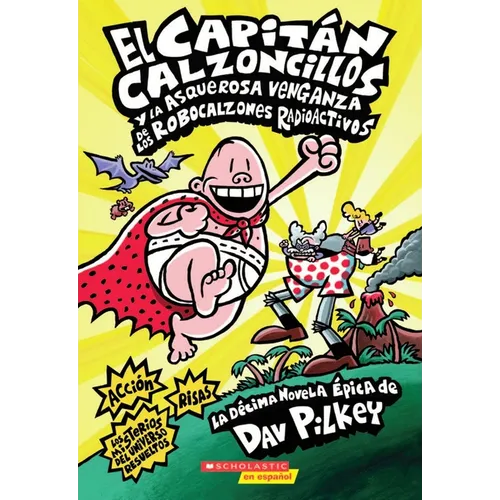 Capitán Calzoncillos Y La Asquerosa Venganza de Los Robocalzones Radioactivos (Captain Underpants #10) - Paperback