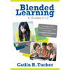 Blended Learning in Grades 4-12: Leveraging the Power of Technology to Create Student-Centered Classrooms - Paperback