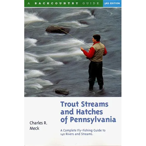 Trout Streams and Hatches of Pennsylvania: A Complete Fly-Fishing Guide to 140 Streams - Paperback