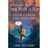 From Dream To Dice: Creating & Running a Role-Playing Game - Paperback