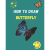 How to Draw Butterfly: A Step-by-Step Drawing and Activity Book for Kids to Learn to Draw - Paperback