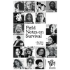 Field Notes on Survival: a Bad Betty anthology - Paperback