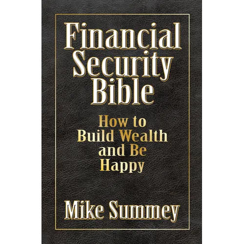 The Financial Security Bible: How to Build Wealth and Be Happy - Paperback