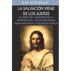 La Salvacion Viene de los Judios: El Papel del judaismo en la Historia de la Salvacion desde Abraham hasta la Segunda Venida - Paperback