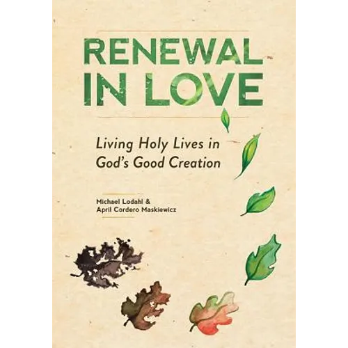 Renewal in Love: Living Holy Lives in God's Good Creation - Paperback