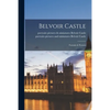 Belvoir Castle: Portraits & Pictures - Paperback