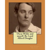 Oscar Wilde and myself. By: Lord Alfred Douglas - Paperback