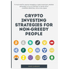 Crypto Investing Strategies for Non-Greedy People - Hardcover