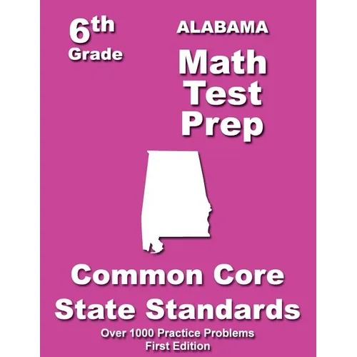 Alabama 6th Grade Math Test Prep: Common Core Learning Standards - Paperback