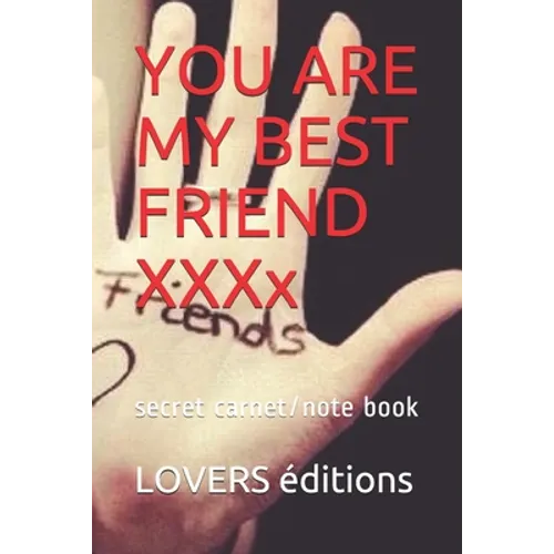 You Are My Best Friend XXXXXXXXX: secret carnet/note book - Paperback