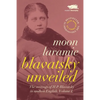Blavatsky Unveiled: The Writings of H.P. Blavatsky in modern English. Volume I. - Paperback