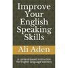 Improve Your English Speaking Skills: A content-based instruction for English language learners - Paperback
