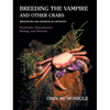 Breeding the Vampire and Other Crabs: (Brachyura and Anomura in Captivity) - Hardcover