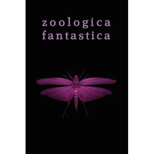Zoologica Fantastica: An Anthology of Strange Creatures in Classic Cryptofiction - Paperback
