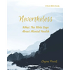 Nevertheless: What The Bible Says About Mental Health - Paperback