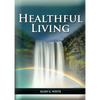 Healthful Living: : (Learning about Diet, Exercise, Temperance, What to eat and what can't and it's biblical perspective) - Paperback