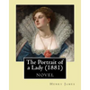 The Portrait of a Lady (1881) by: Henry James - Paperback