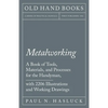 Metalworking - A Book of Tools, Materials, and Processes for the Handyman, with 2,206 Illustrations and Working Drawings - Paperback