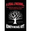 A Legal Lynching...: From Which the Legacies of Three Black Houston Lawyers Blossomed - Hardcover