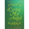 Loving My Angel: A Medical Miracle That Brought Love - Paperback