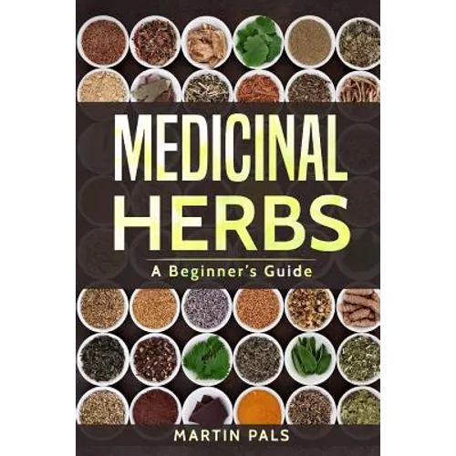 Medicinal Herbs: A Beginner's Guide - Paperback
