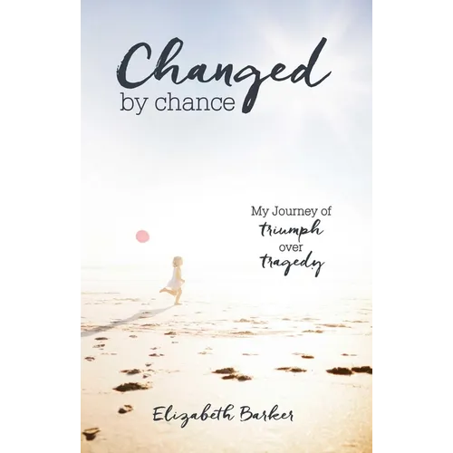 Changed by Chance: My Journey of Triumph Over Tragedy - Paperback