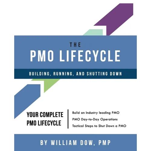 The PMO Lifecycle: Building, Running, and Shutting Down - Paperback