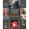 The Rocket Mass Heater Builder's Guide: Complete Step-By-Step Construction, Maintenance and Troubleshooting - Paperback