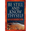 Be Still and Know Thyself - Paperback