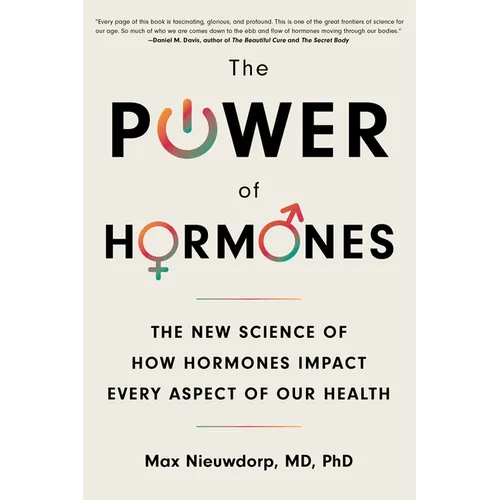 The Power of Hormones: The New Science of How Hormones Impact Every Aspect of Our Health - Paperback
