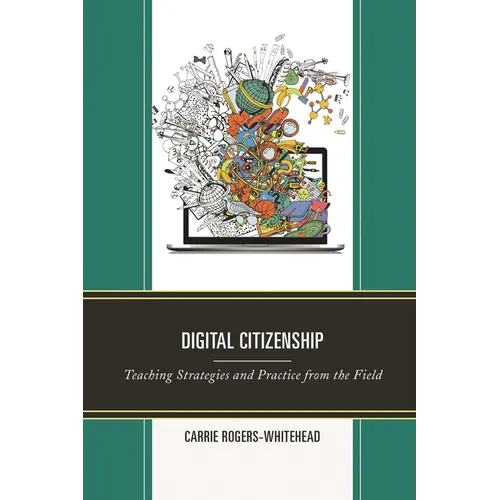 Digital Citizenship: Teaching Strategies and Practice from the Field - Hardcover