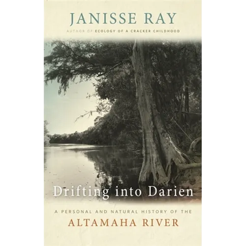 Drifting into Darien: A Personal and Natural History of the Altamaha River - Hardcover