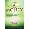 Make Peace with Money: Redefine Your Relationship with Money, Master Your Personal Finances, and Discover True Wealth - Paperback