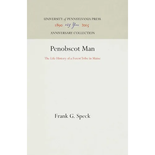 Penobscot Man: The Life History of a Forest Tribe in Maine - Hardcover