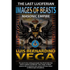 Images of Beasts: The Last Luciferian Masonic Empire - Paperback