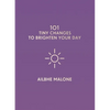 101 Tiny Changes to Brighten Your Day - Hardcover