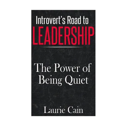 Introvert's Road To Leadership: The Power Of Being Quiet - Paperback