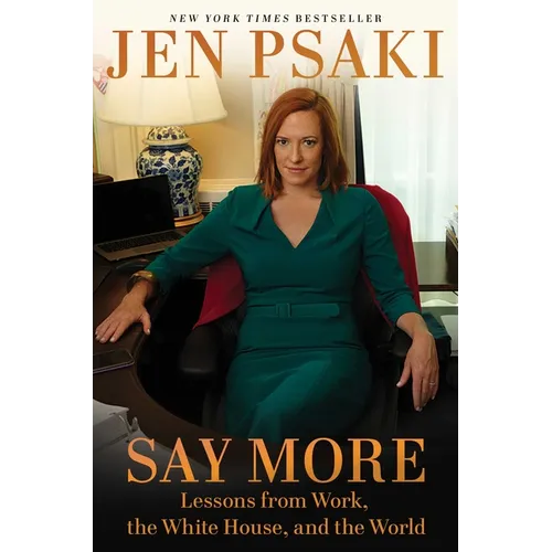 Say More: Lessons from Work, the White House, and the World - Hardcover