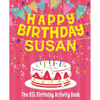 Happy Birthday Susan - The Big Birthday Activity Book: Personalized Children's Activity Book - Paperback