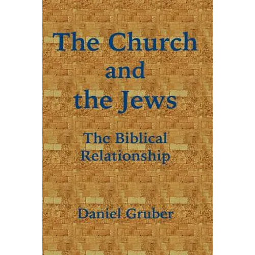 The Church and the Jews: The Biblical Relationship - Paperback