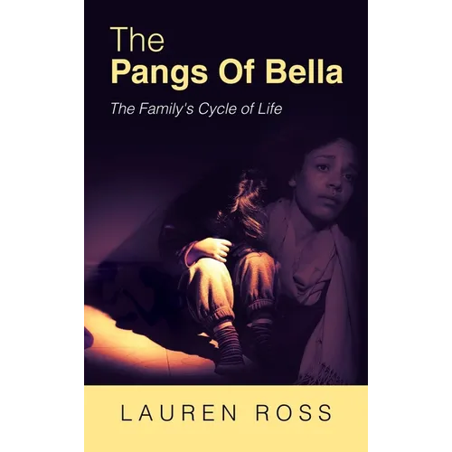 The Pangs of Bella: The Family's Cycle of Life - Hardcover