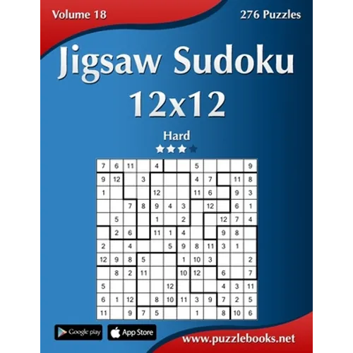 Jigsaw Sudoku 12x12 - Hard - Volume 18 - 276 Puzzles - Paperback