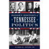 Hidden History of Tennessee Politics - Hardcover