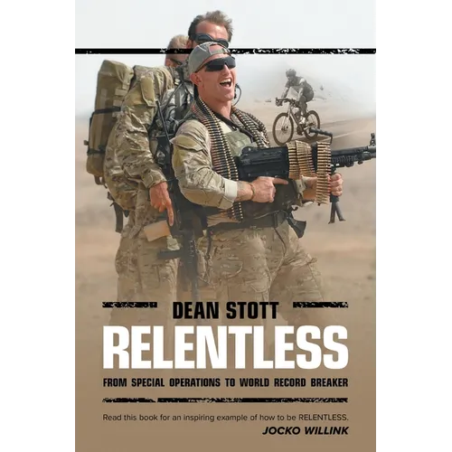 Relentless: Dean Stott: from Special Operations to World Record Breaker - Paperback