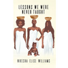 Lessons We Were Never Taught - Paperback