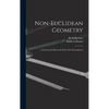 Non-Euclidean Geometry; a Critical and Historical Study of its Development - Hardcover